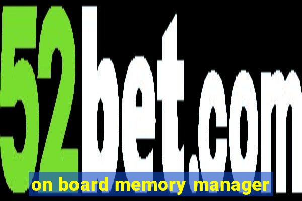 on board memory manager